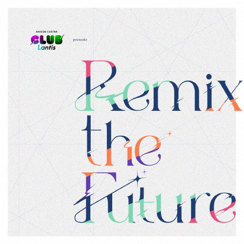 CLUB Lantis presents「Remix the Future」/オムニバス[CD]【返品種別A】