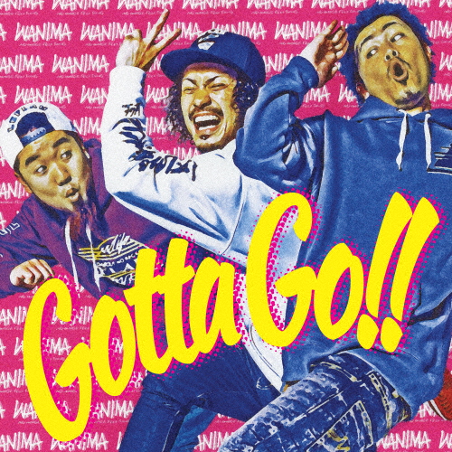 Gotta Go!!/WANIMA[CD]【返品種別A】