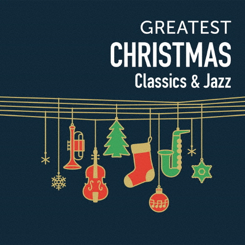 GREATEST CHRISTMAS〜CLASSICS ＆ JAZZ/オムニバス(クラシック)[CD]【返品種別A】