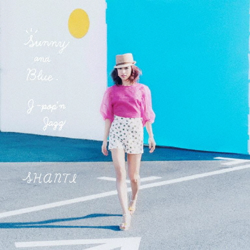 Sunny and Blue 〜J-pop'n Jazz〜/SHANTI[CD]【返品種別A】