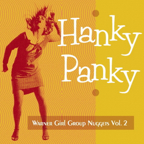 ハンキー・パンキー〜ワーナー・ガール・グループ・ナゲッツ Vol.2/オムニバス[CD]【返品種別A】