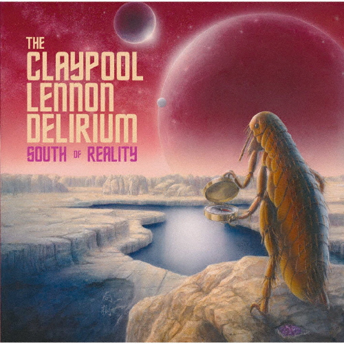 サウス・オブ・リアリティ/ザ・クレイプール・レノン・デリリウム[CD]【返品種別A】