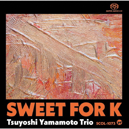 Sweet for K(SACD)/山本剛トリオ[SACD]【返品種別A】
