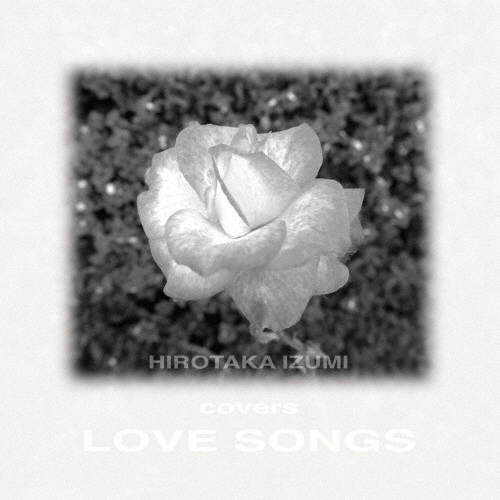 HIROTAKAIZUMI COVERS LOVE SONGS〜REMASTEREDEDITION〜/和泉宏隆[CD]【返品種別A】