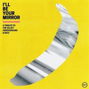 I'LL BE YOUR MIRROR: A TRIBUTE TO THE VELVET UNDERGROUND ＆ NICO 【輸入盤】▼/VARIOUS ARTISTS[CD]【返品種別A】