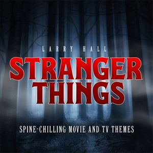 STRANGER THINGS: SPINE-CHILLING MOVIE AND TV THEMES[CD]【輸入盤】▼/ラリー・ホール[CD]【返品種別A】