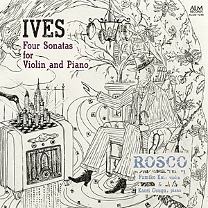 アイヴズ:ヴァイオリンとピアノのための4つのソナタ/ROSCO(甲斐史子,大須賀かおり)[CD]【返品種別A】