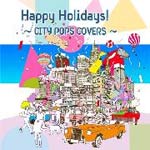 Happy Holidays!〜CITY POPS COVERS〜/オムニバス[CD]【返品種別A】