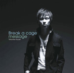 Break a cage/message/鈴木達央[CD]【返品種別A】