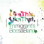 Like This, Like That/Immigrant's Bossa Band[CD]【返品種別A】